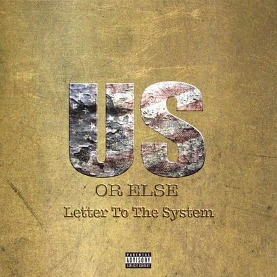 Us or Else: Letter to the System
