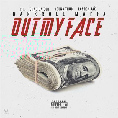 Out My Face (feat. T.I., Shad Da God, Young Thug & London Jae) - Single