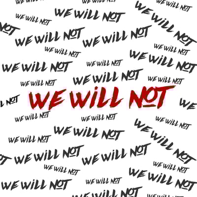 We Will Not - Single