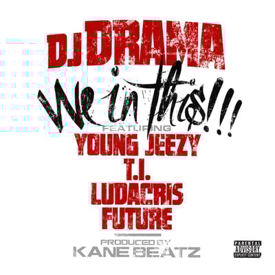 We In This (feat. Young Jeezy, T.I., Ludacris & Future) - Single