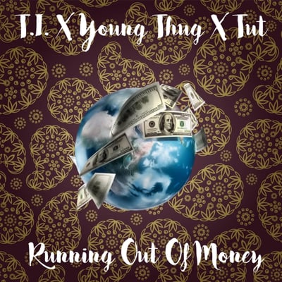 Runnin Out of Money (feat. T.I. & Young Tut) - Single