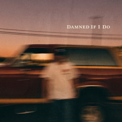 Damned If I Do - Single