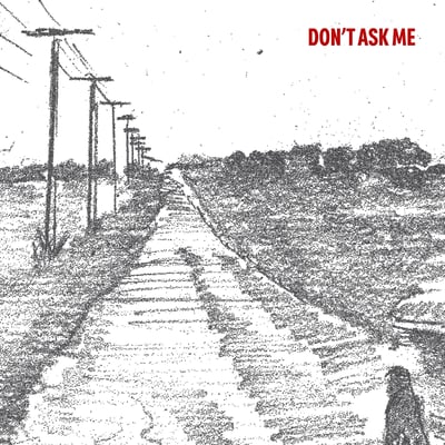 Don't Ask Me - Single