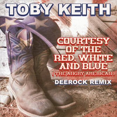 Courtesy Of The Red, White And Blue (The Angry American) [Deerock Remix] - Single