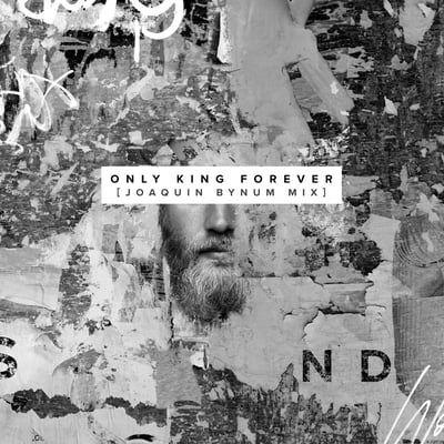 Only King Forever (Joaquin Bynum Mix) [with J. Monty & Elevation Worship] - Single