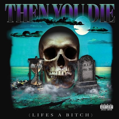 Then You Die (Life's a Bitch) [feat. Black Smurf] - Single