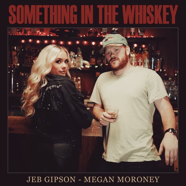 Something In the Whiskey (feat. Megan Moroney) - Single