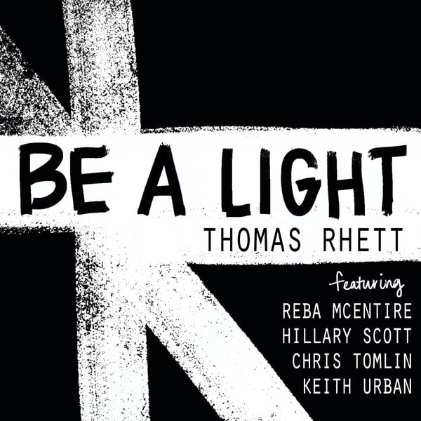 Be a Light (feat. Reba McEntire, Hillary Scott, Chris Tomlin & Keith Urban) - Single