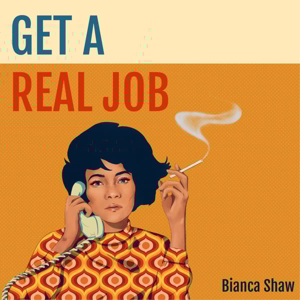 Get a Real Job