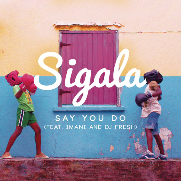 Say You Do (feat. Imani & DJ Fresh) [Radio Edit] - Single