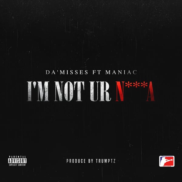 I'm Not Ur N***A (feat. Maniac) - Single