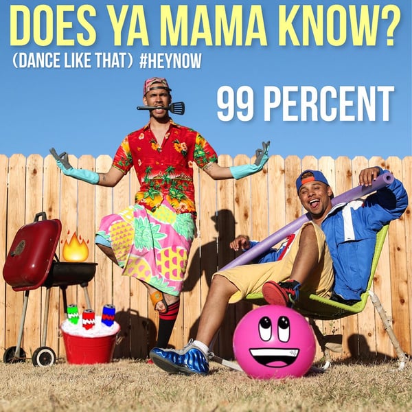 Does Ya Mama Know? (Dance Like That) #HEYNOW - Single