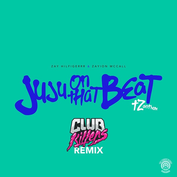 Juju on That Beat (TZ Anthem) [Club Killers Remix] - Single