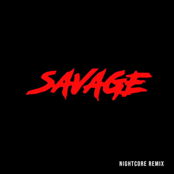 Savage (Nightcore Remix) - Single