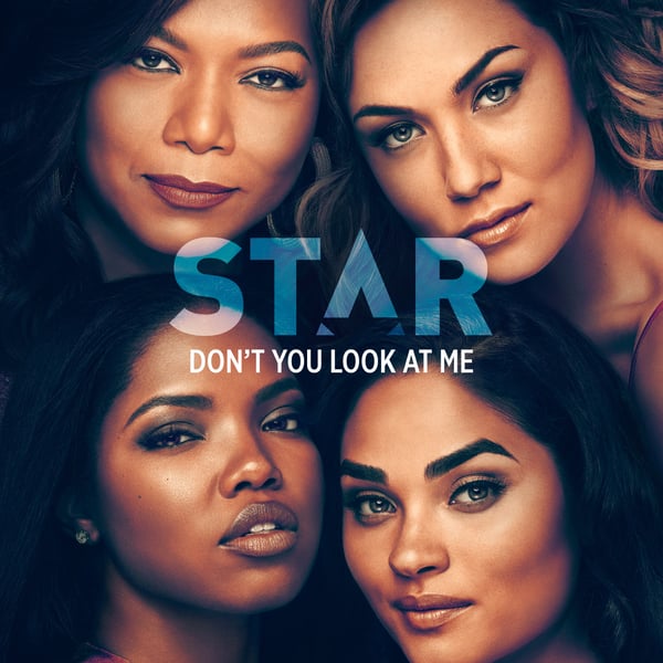 Don’t You Look at Me (From “Star” Season 3) [feat. Brittany O’Grady & Evan Ross] - Single