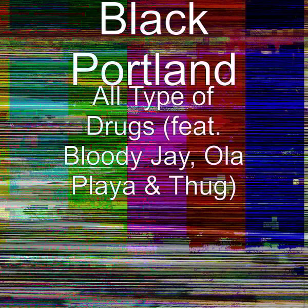 All Type of Drugs (feat. Bloody Jay, Ola Playa & Thug) - Single