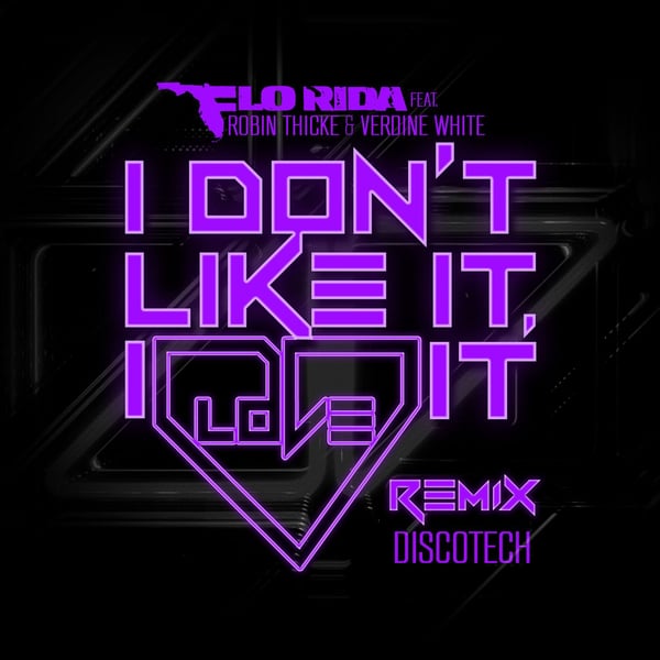 I Don't Like It, I Love It (feat. Robin Thicke & Verdine White) [DiscoTech Remix] - Single