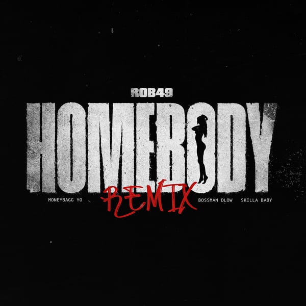 Homebody (Remix) [feat. Moneybagg Yo & Bossman Dlow] - Single