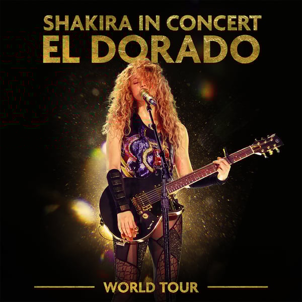 Shakira in Concert: El Dorado World Tour Live