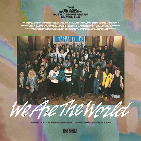 We Are The World (Remastered) [feat. Al Jarreau, Anita Pointer, B. Midler, Billy Joel, Bob Dylan, Bob Geldof, Bruce Springsteen, Cyndi Lauper, Dan Aykroyd, Daryl Hall, Diana Ross, Dionne Warwick, Harry Belafonte, Huey Lewis and the News, Jackie Jackson, James Ingram, Jeffrey Osborne, John Oates, June Pointer, Kenny Loggins, Kenny Rogers, Kim Carnes, La Toya Jackson, Lindsey Buckingham, Lionel Richie, Marlon Jackson, Michael Jackson, Paul Simon, Randy Jackson, Ray Charles, Ruth Pointer, Sheila E., Smokey Robinson, Steve Perry, Stevie Wonder, Tito Jackson, Tina Turner, Waylon Jennings & Willie Nelson] - Single