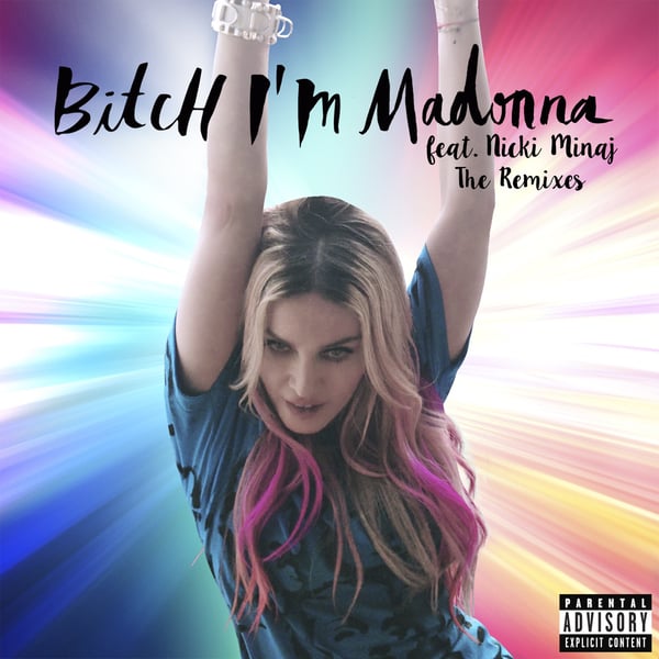Bitch I'm Madonna (feat. Nicki Minaj) [Remixes] - Single
