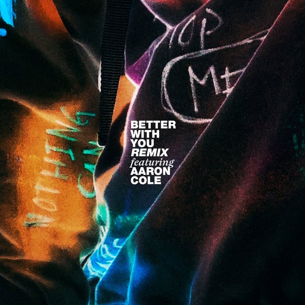 BETTER WITH YOU (REMIX) [feat. Aaron Cole] - Single